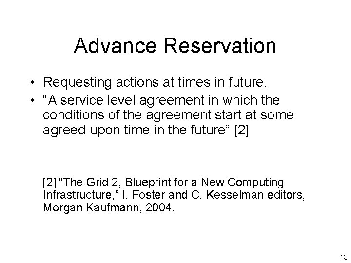 Advance Reservation • Requesting actions at times in future. • “A service level agreement