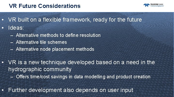 VR Future Considerations • VR built on a flexible framework, ready for the future