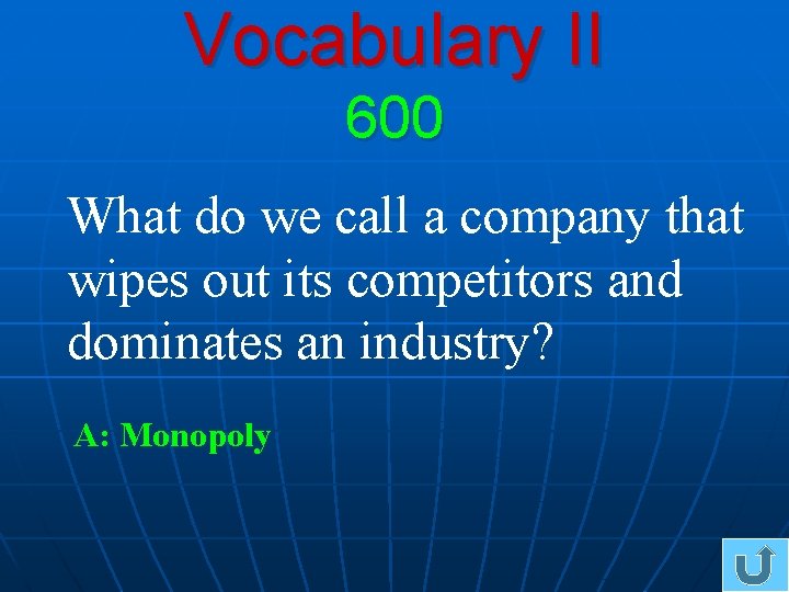 Vocabulary II 600 What do we call a company that wipes out its competitors