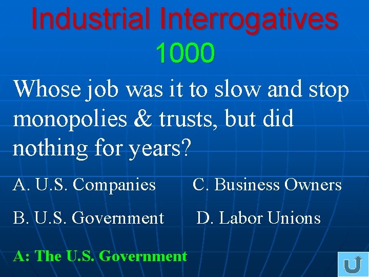 Industrial Interrogatives 1000 Whose job was it to slow and stop monopolies & trusts,