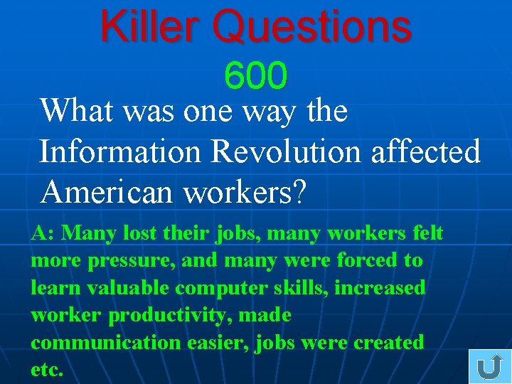 Killer Questions 600 What was one way the Information Revolution affected American workers? A: