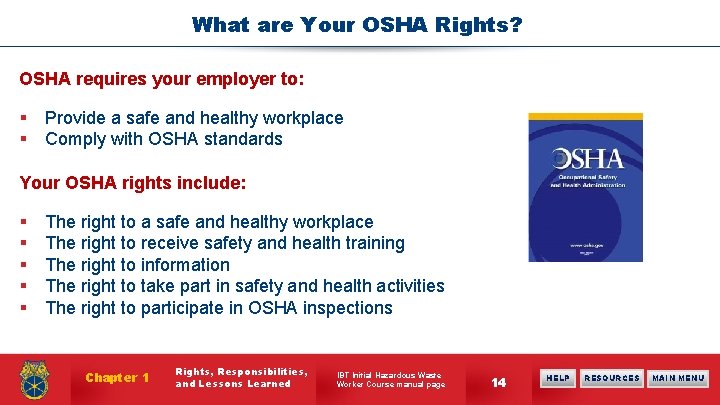 What are Your OSHA Rights? OSHA requires your employer to: § Provide a safe