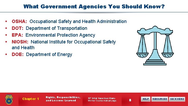 What Government Agencies You Should Know? § § OSHA: Occupational Safety and Health Administration