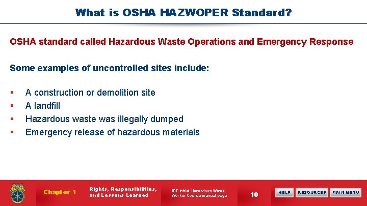 What is OSHA HAZWOPER Standard? OSHA standard called Hazardous Waste Operations and Emergency Response