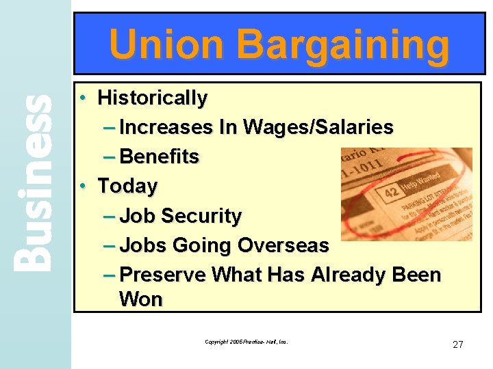 Business Union Bargaining • Historically – Increases In Wages/Salaries – Benefits • Today –