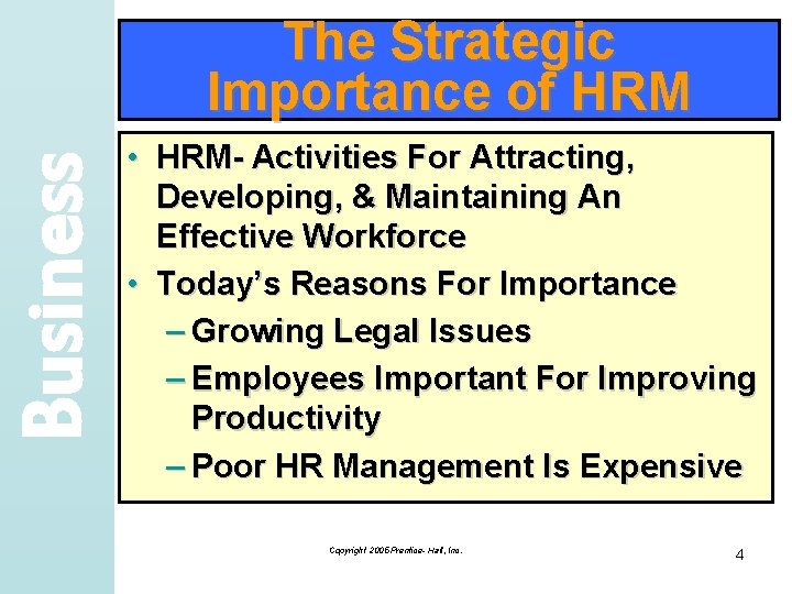 Business The Strategic Importance of HRM • HRM- Activities For Attracting, Developing, & Maintaining