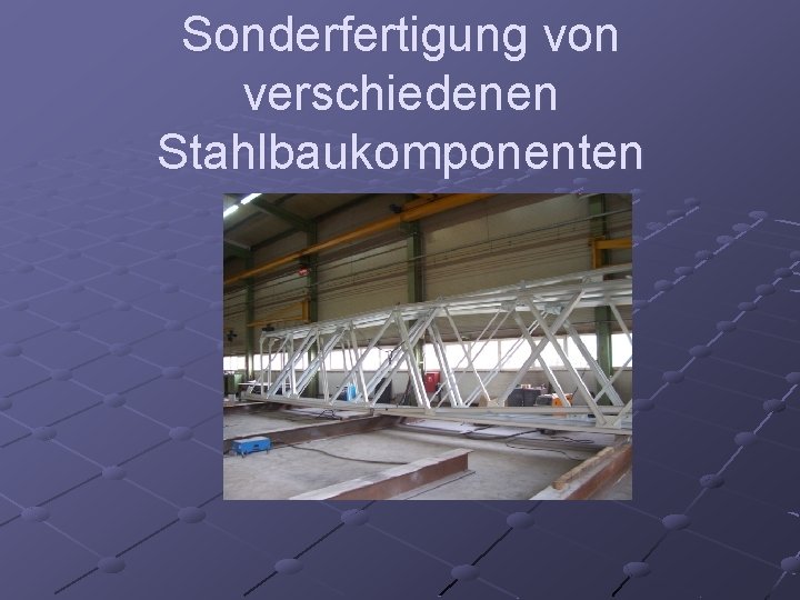 Sonderfertigung von verschiedenen Stahlbaukomponenten 