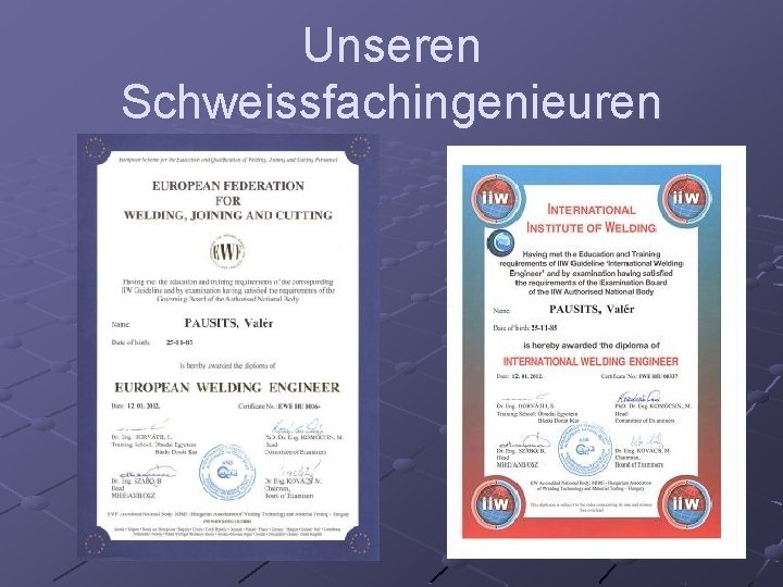 Unseren Schweissfachingenieuren 