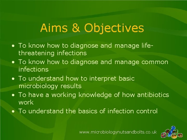 Aims & Objectives • To know how to diagnose and manage lifethreatening infections •