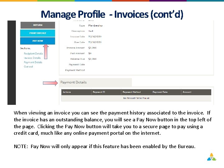 Manage Profile - Invoices (cont’d) When viewing an invoice you can see the payment