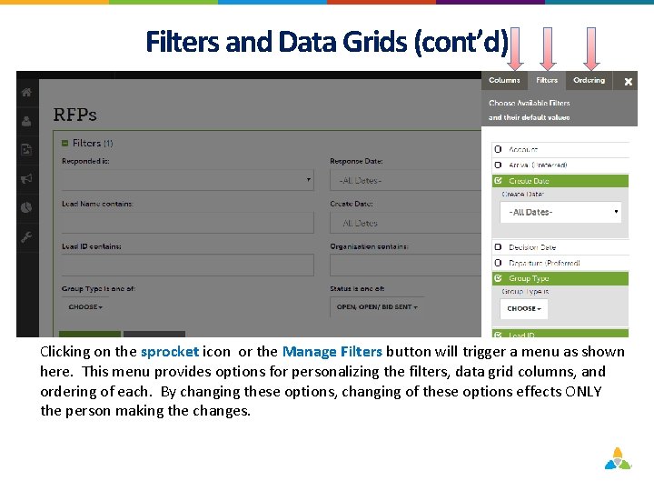 Filters and Data Grids (cont’d) Clicking on the sprocket icon or the Manage Filters