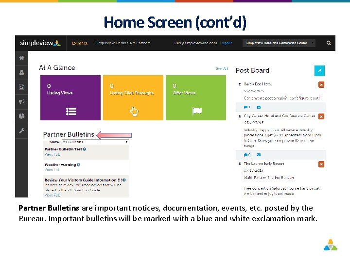 Home Screen (cont’d) Partner Bulletins are important notices, documentation, events, etc. posted by the