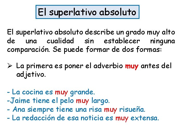 El superlativo absoluto describe un grado muy alto de una cualidad sin establecer ninguna