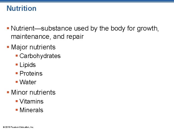 Nutrition § Nutrient—substance used by the body for growth, maintenance, and repair § Major