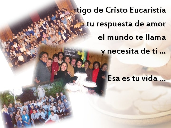 Sé testigo de Cristo Eucaristía dando tu respuesta de amor el mundo te llama