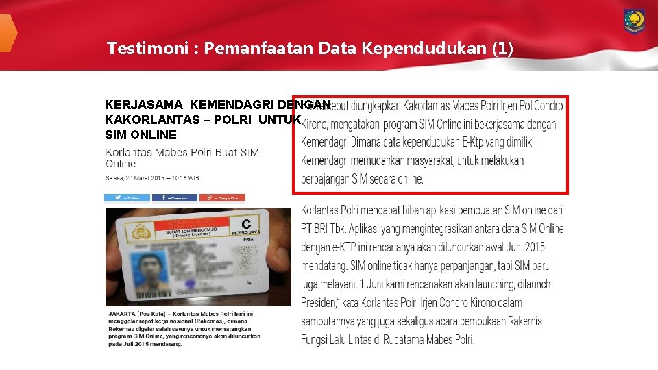 Testimoni : Pemanfaatan Data Kependudukan (1) KERJASAMA KEMENDAGRI DENGAN KAKORLANTAS – POLRI UNTUK SIM