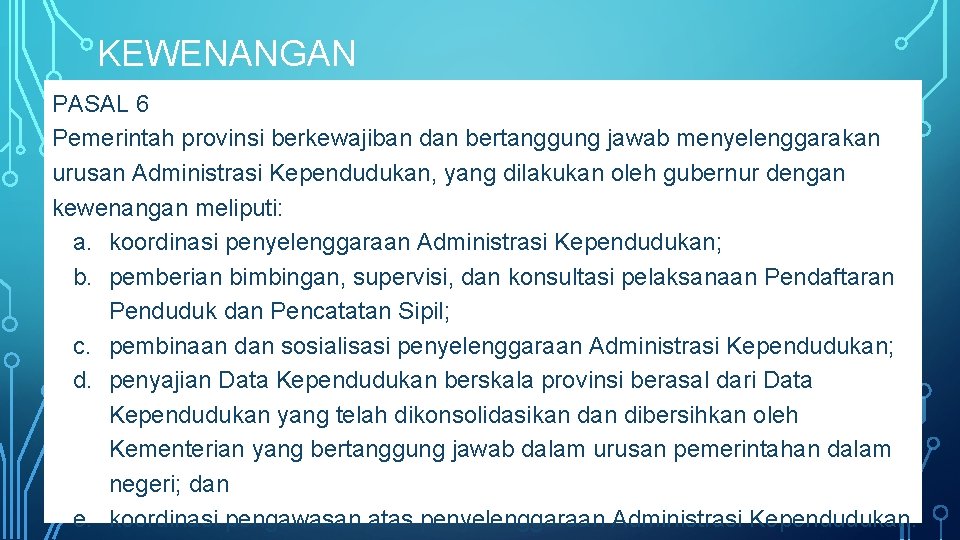 KEWENANGAN PASAL 6 Pemerintah provinsi berkewajiban dan bertanggung jawab menyelenggarakan urusan Administrasi Kependudukan, yang