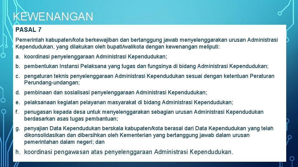 KEWENANGAN PASAL 7 Pemerintah kabupaten/kota berkewajiban dan bertanggung jawab menyelenggarakan urusan Administrasi Kependudukan, yang