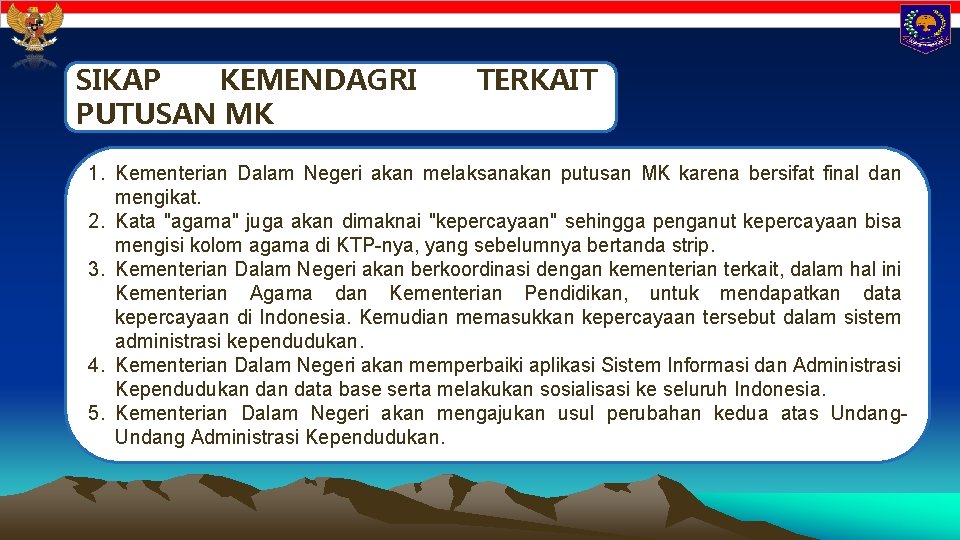 SIKAP KEMENDAGRI PUTUSAN MK TERKAIT 1. Kementerian Dalam Negeri akan melaksanakan putusan MK karena