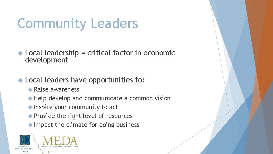 Community Leaders Local leadership = critical factor in economic development Local leaders have opportunities