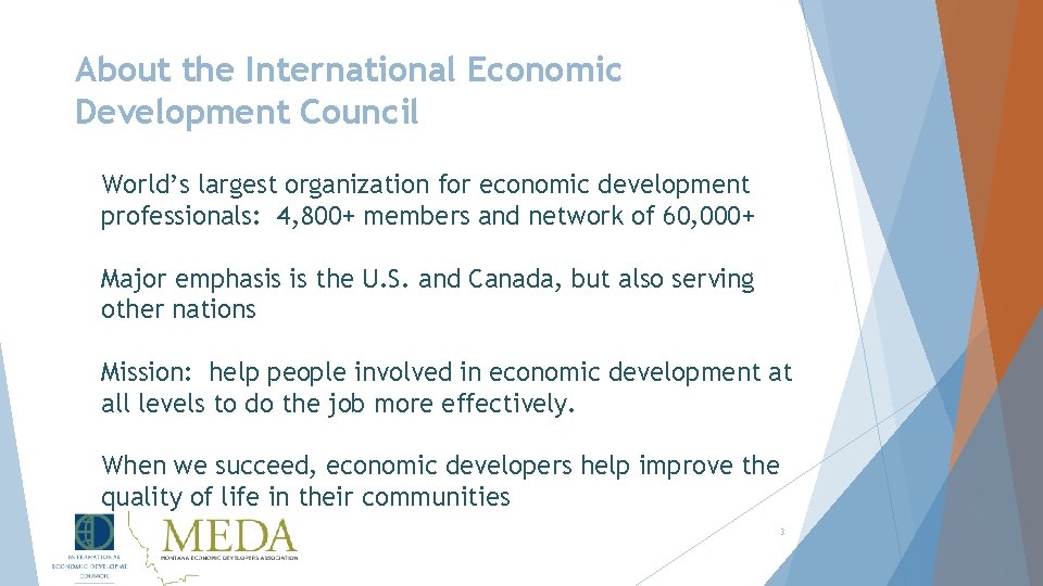 About the International Economic Development Council World’s largest organization for economic development professionals: 4,