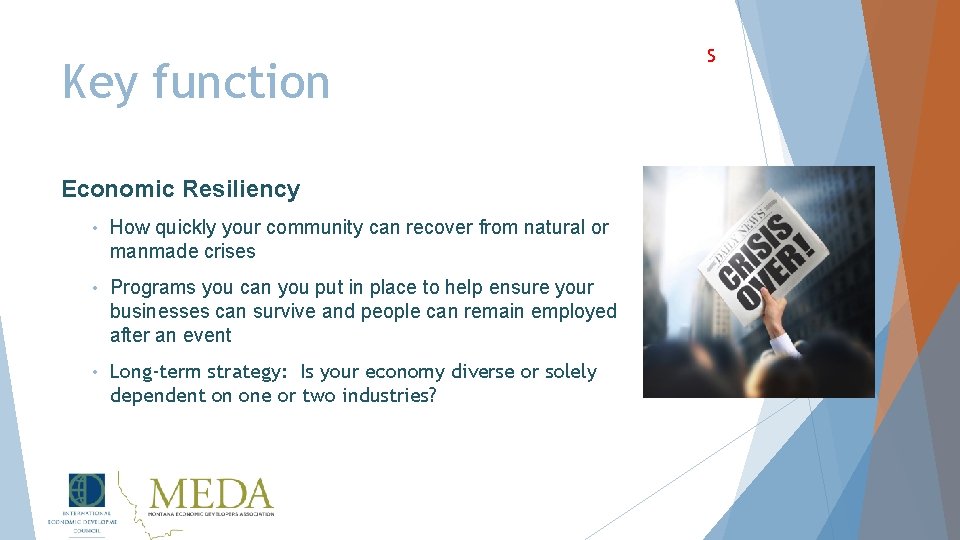 Key function Economic Resiliency • How quickly your community can recover from natural or