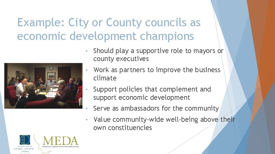 Example: City or County councils as economic development champions • Should play a supportive