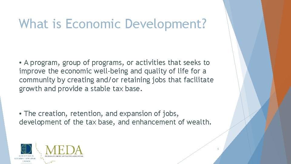 What is Economic Development? • A program, group of programs, or activities that seeks