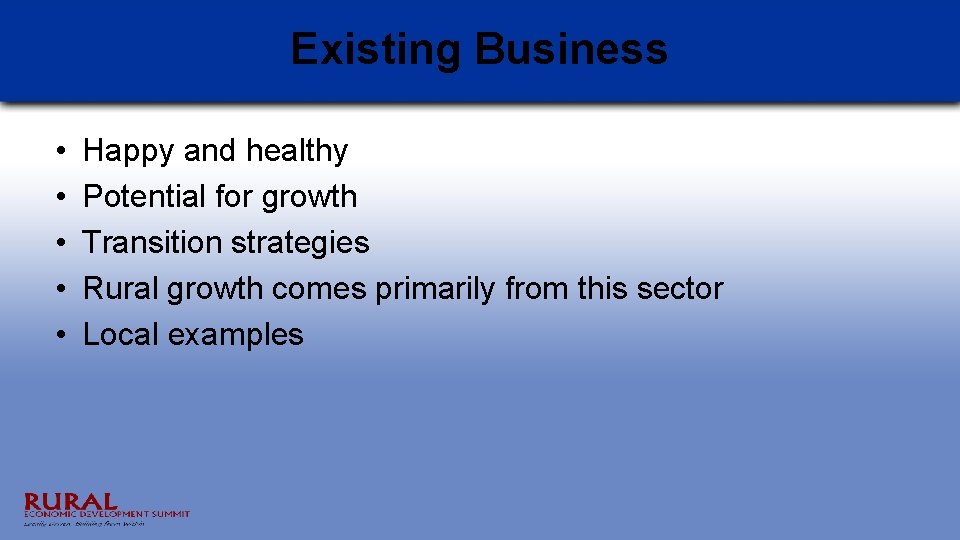 Existing Business • • • Happy and healthy Potential for growth Transition strategies Rural