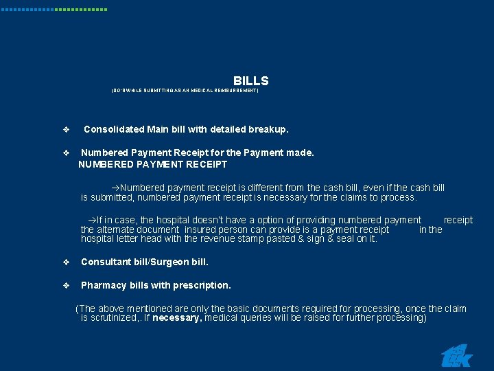 BILLS (DO’S WHILE SUBMITTING AS AN MEDICAL REIMBURSEMENT) Consolidated Main bill with detailed breakup. BILLS (DO’S WHILE SUBMITTING AS AN MEDICAL REIMBURSEMENT) Consolidated Main bill with detailed breakup.