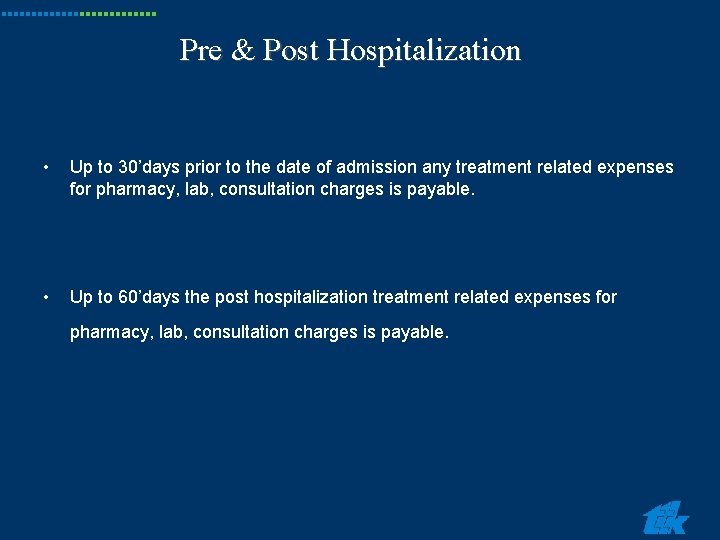 Pre & Post Hospitalization • Up to 30’days prior to the date of admission Pre & Post Hospitalization • Up to 30’days prior to the date of admission