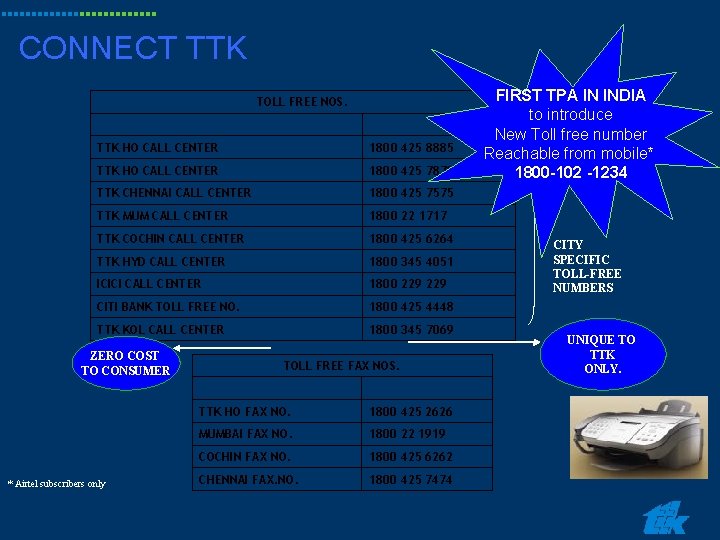 CONNECT TTK TOLL FREE NOS. TTK HO CALL CENTER 1800 425 8885 TTK HO CONNECT TTK TOLL FREE NOS. TTK HO CALL CENTER 1800 425 8885 TTK HO