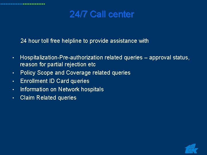 24/7 Call center 24 hour toll free helpline to provide assistance with • • 24/7 Call center 24 hour toll free helpline to provide assistance with • •