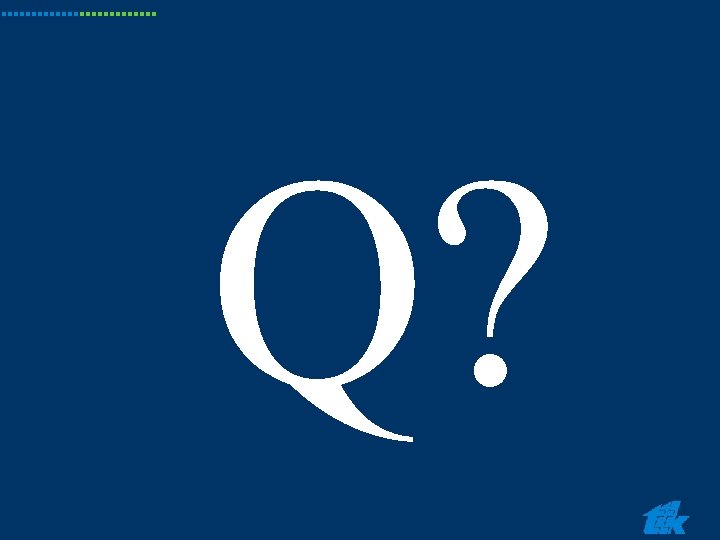 Q? Q?