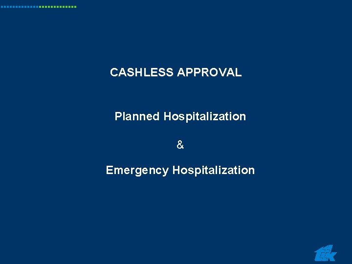 CASHLESS APPROVAL Planned Hospitalization & Emergency Hospitalization CASHLESS APPROVAL Planned Hospitalization & Emergency Hospitalization