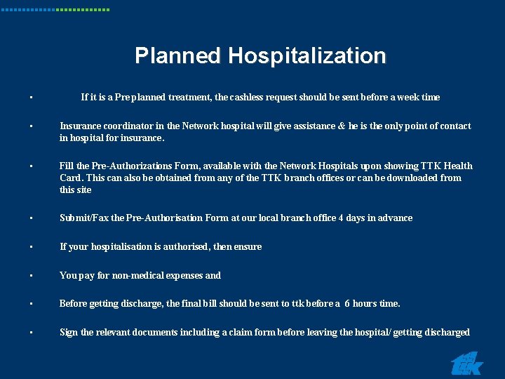 Planned Hospitalization • If it is a Pre planned treatment, the cashless request should Planned Hospitalization • If it is a Pre planned treatment, the cashless request should