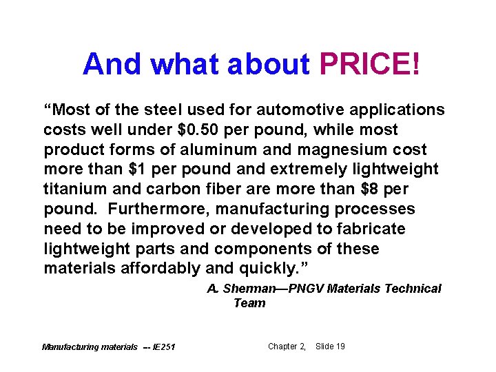 And what about PRICE! “Most of the steel used for automotive applications costs well
