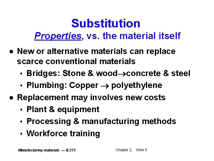 Substitution Properties, vs. the material itself l l New or alternative materials can replace