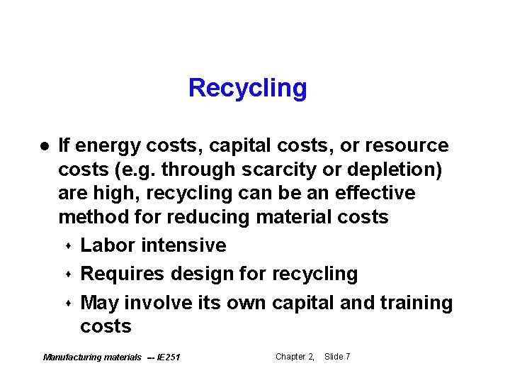 Recycling l If energy costs, capital costs, or resource costs (e. g. through scarcity