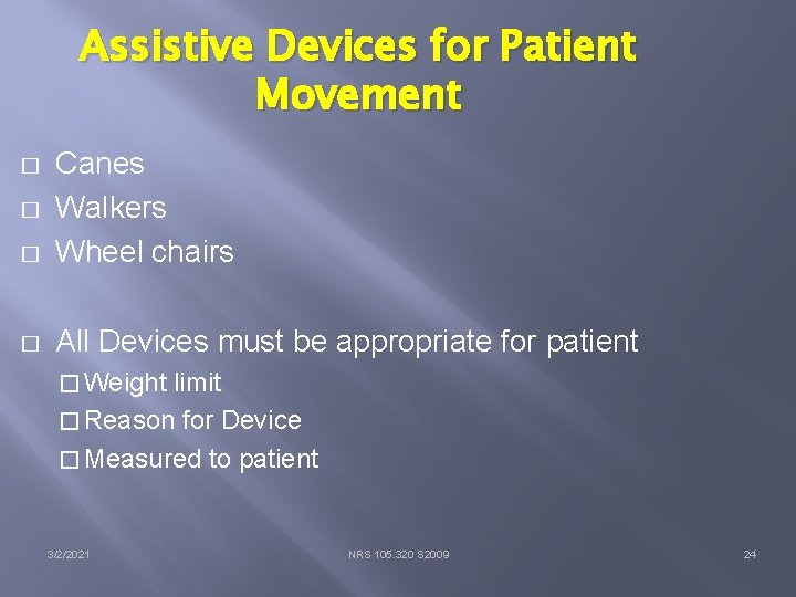Assistive Devices for Patient Movement � Canes Walkers Wheel chairs � All Devices must