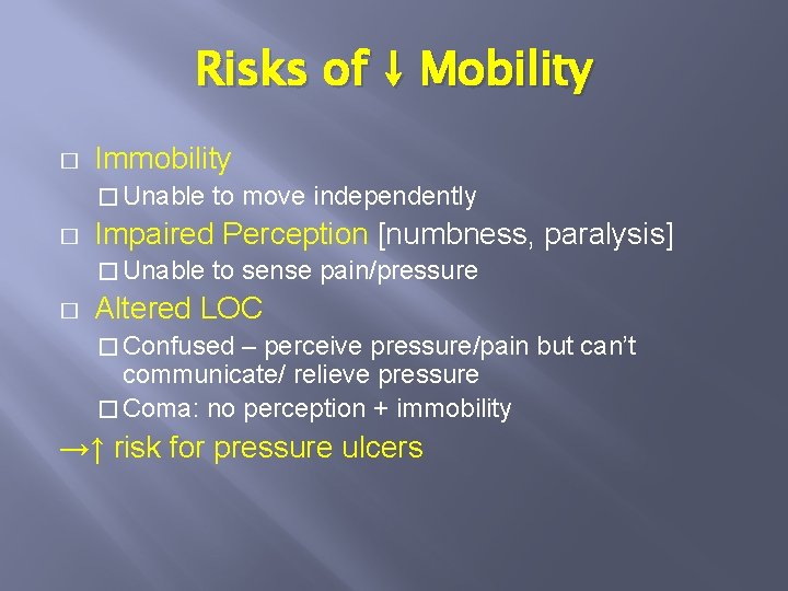 Risks of ↓ Mobility � Immobility � Unable � Impaired Perception [numbness, paralysis] �