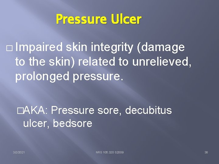 Pressure Ulcer � Impaired skin integrity (damage to the skin) related to unrelieved, prolonged
