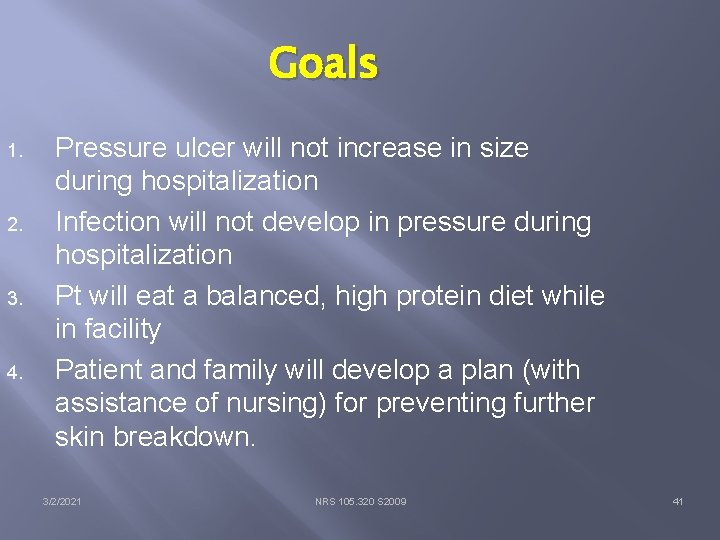 Goals 1. 2. 3. 4. Pressure ulcer will not increase in size during hospitalization