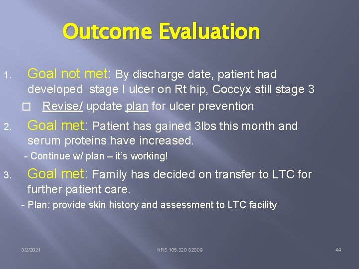Outcome Evaluation 1. Goal not met: By discharge date, patient had developed stage I