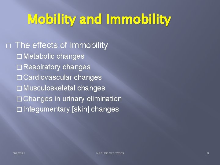 Mobility and Immobility � The effects of Immobility � Metabolic changes � Respiratory changes