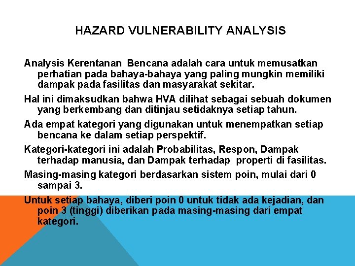 HAZARD VULNERABILITY ANALYSIS Analysis Kerentanan Bencana adalah cara untuk memusatkan perhatian pada bahaya-bahaya yang HAZARD VULNERABILITY ANALYSIS Analysis Kerentanan Bencana adalah cara untuk memusatkan perhatian pada bahaya-bahaya yang