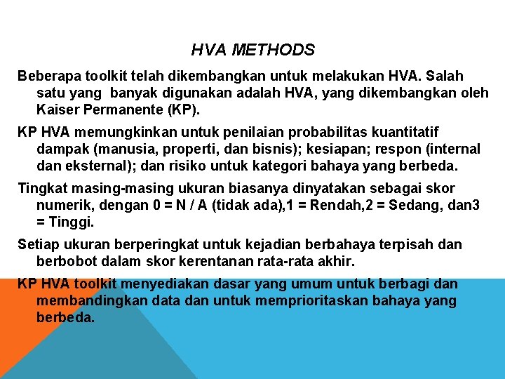 HVA METHODS Beberapa toolkit telah dikembangkan untuk melakukan HVA. Salah satu yang banyak digunakan HVA METHODS Beberapa toolkit telah dikembangkan untuk melakukan HVA. Salah satu yang banyak digunakan