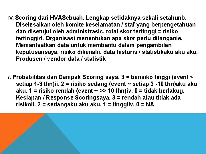 IV. Scoring dari HVASebuah. Lengkap setidaknya sekali setahunb. Diselesaikan oleh komite keselamatan / staf IV. Scoring dari HVASebuah. Lengkap setidaknya sekali setahunb. Diselesaikan oleh komite keselamatan / staf