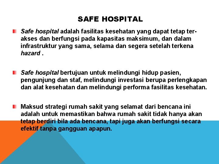 SAFE HOSPITAL Safe hospital adalah fasilitas kesehatan yang dapat tetap terakses dan berfungsi pada SAFE HOSPITAL Safe hospital adalah fasilitas kesehatan yang dapat tetap terakses dan berfungsi pada