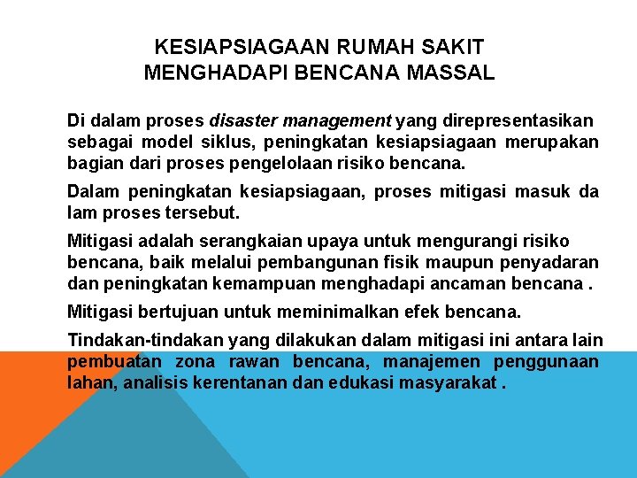 KESIAPSIAGAAN RUMAH SAKIT MENGHADAPI BENCANA MASSAL Di dalam proses disaster management yang direpresentasikan sebagai KESIAPSIAGAAN RUMAH SAKIT MENGHADAPI BENCANA MASSAL Di dalam proses disaster management yang direpresentasikan sebagai